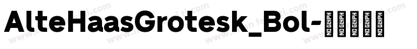 AlteHaasGrotesk_Bol字体转换