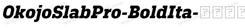 OkojoSlabPro-BoldIta字体转换