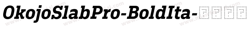 OkojoSlabPro-BoldIta字体转换