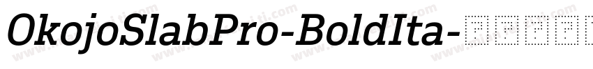 OkojoSlabPro-BoldIta字体转换