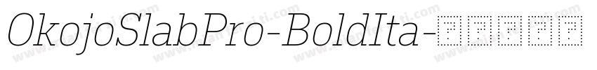 OkojoSlabPro-BoldIta字体转换