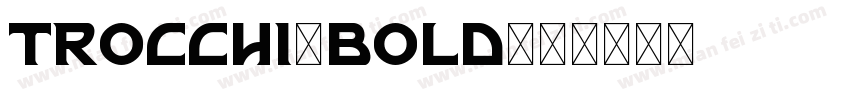trocchi-bold字体转换