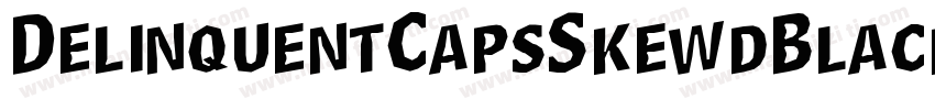 DelinquentCapsSkewdBlack-q2wq字体转换