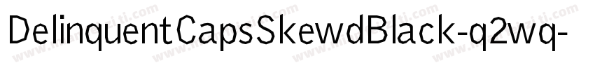 DelinquentCapsSkewdBlack-q2wq字体转换