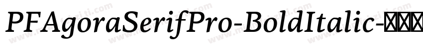 PFAgoraSerifPro-BoldItalic字体转换