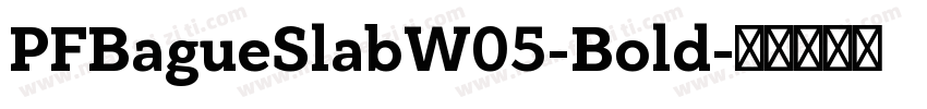 PFBagueSlabW05-Bold字体转换