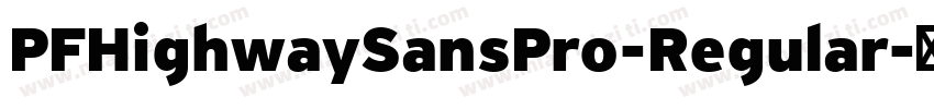 PFHighwaySansPro-Regular字体转换