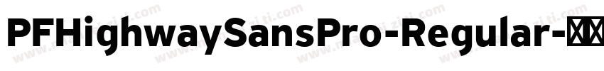 PFHighwaySansPro-Regular字体转换