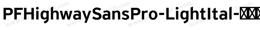 PFHighwaySansPro-LightItal字体转换
