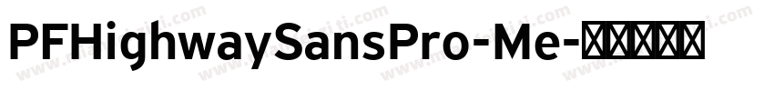 PFHighwaySansPro-Me字体转换