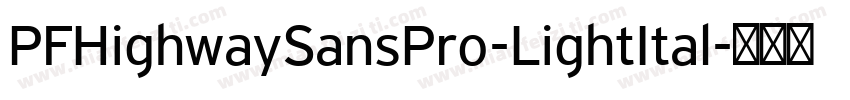 PFHighwaySansPro-LightItal字体转换