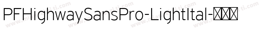 PFHighwaySansPro-LightItal字体转换