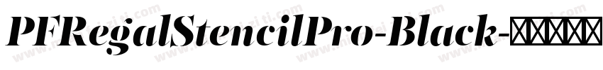 PFRegalStencilPro-Black字体转换