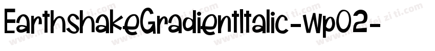 EarthshakeGradientItalic-wp02字体转换