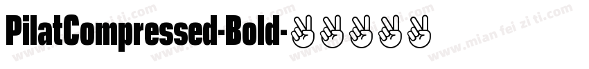 PilatCompressed-Bold字体转换