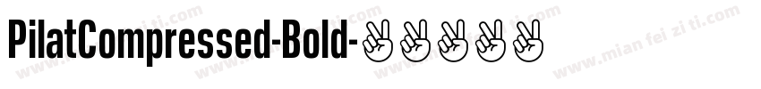 PilatCompressed-Bold字体转换
