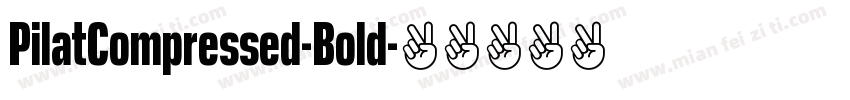 PilatCompressed-Bold字体转换