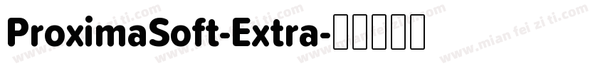 ProximaSoft-Extra字体转换