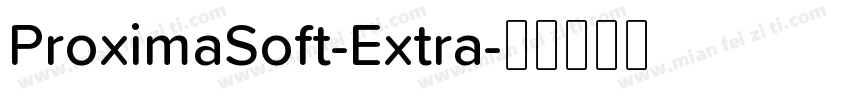 ProximaSoft-Extra字体转换