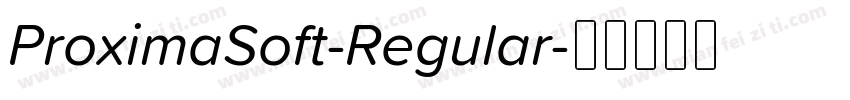 ProximaSoft-Regular字体转换
