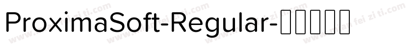 ProximaSoft-Regular字体转换