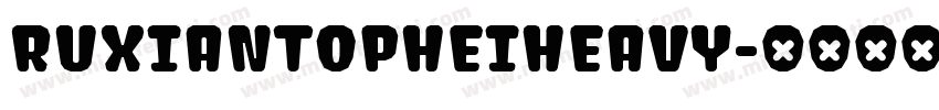 RuxianTopHeiHeavy字体转换