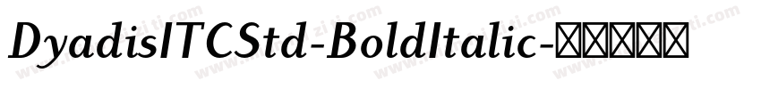 DyadisITCStd-BoldItalic字体转换