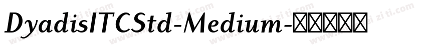 DyadisITCStd-Medium字体转换