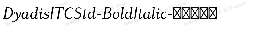 DyadisITCStd-BoldItalic字体转换