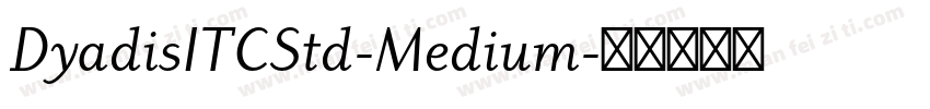DyadisITCStd-Medium字体转换