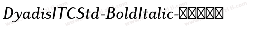 DyadisITCStd-BoldItalic字体转换