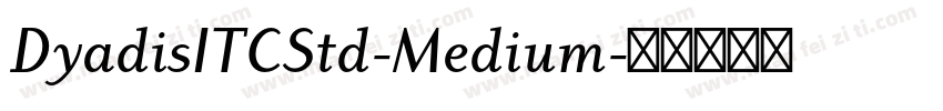 DyadisITCStd-Medium字体转换
