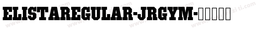 ElistaRegular-JRGym字体转换