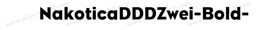 字体名称NakoticaDDDZwei-Bold字体转换