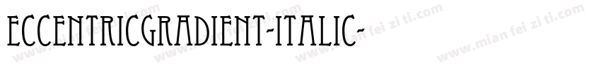EccentricGradient-Italic字体转换 EccentricGradient-Italic字体转换