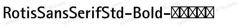 RotisSansSerifStd-Bold字体转换
