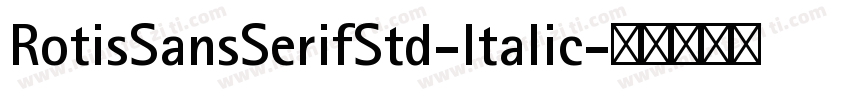 RotisSansSerifStd-Italic字体转换