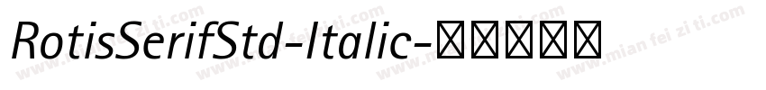 RotisSerifStd-Italic字体转换