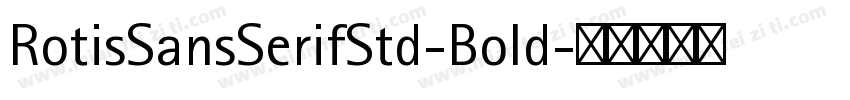 RotisSansSerifStd-Bold字体转换