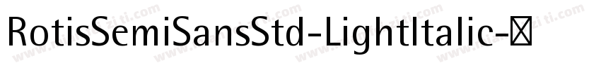 RotisSemiSansStd-LightItalic字体转换