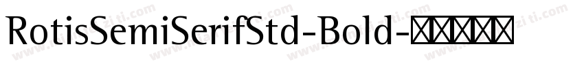 RotisSemiSerifStd-Bold字体转换