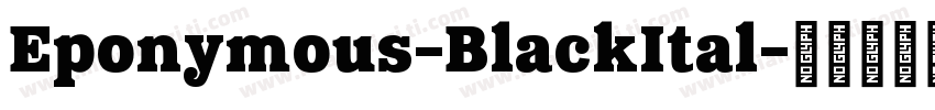 Eponymous-BlackItal字体转换
