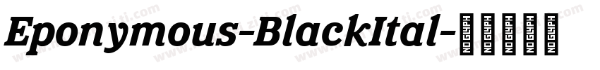Eponymous-BlackItal字体转换