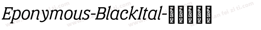 Eponymous-BlackItal字体转换