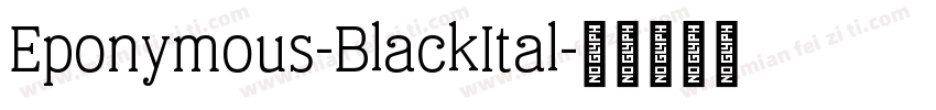 Eponymous-BlackItal字体转换