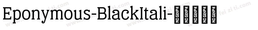 Eponymous-BlackItali字体转换