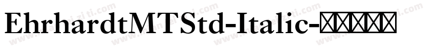 EhrhardtMTStd-Italic字体转换