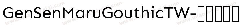 GenSenMaruGouthicTW字体转换