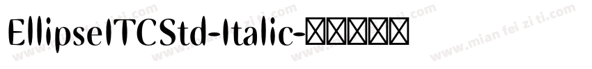 EllipseITCStd-Italic字体转换