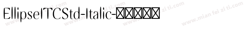 EllipseITCStd-Italic字体转换
